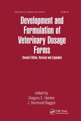 Development and Formulation of Veterinary Dosage Forms - Hardee, Gregory (Editor), and Baggot, J (Editor)