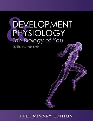 Development and Physiology: The Biology of You - Kuemerle, Barbara