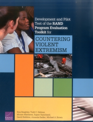 Development and Pilot Test of the RAND Program Evaluation Toolkit for Countering Violent Extremism - Beaghley, Sina, and Helmus, Todd C, and Matthews, Miriam