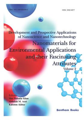 Development and Prospective Applications of Nanoscience and Nanotechnology: Nanomaterials for Environmental Applications and their Fascinating Attributes - Asiri, Abdullah M (Editor), and Akhtar, Kalsoom (Editor), and Khan, Sher Bahadar