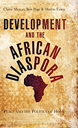 Development and the African Diaspora: Place and the Politics of Home