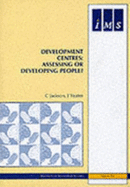 Development Centres: Assessing or Developing People? - Jackson, Charles, and Yeates, Jill