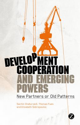 Development Cooperation and Emerging Powers - Kloke-Lesch, Adolfo (Afterword by), and Agarwal, Manmohan (Contributions by), and Herbert, Ross (Contributions by)