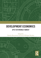 Development Economics: Aptly or Wrongly Named?