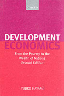 Development Economics: From the Poverty to the Wealth of Nations - Hayami, Yujiro