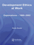 Development Ethics at Work: Explorations - 1960-2002