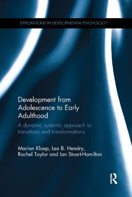 Development from Adolescence to Early Adulthood: A dynamic systemic approach to transitions and transformations - Kloep, Marion, and Hendry, Leo, and Taylor, Rachel