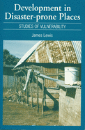 Development in Disaster-Prone Places: Studies of Vulnerability