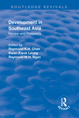 Development in Southeast Asia: Review and Prospects - Leung, Kwan Kwok, and Chan, Raymond K.H. (Editor)