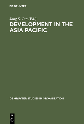 Development in the Asia Pacific: A Public Policiy Perspective - Jun, Jong S (Editor)