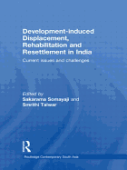 Development-induced Displacement, Rehabilitation and Resettlement in India: Current Issues and Challenges