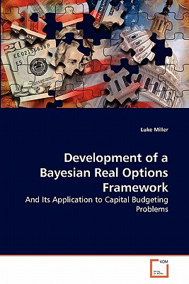 Development of a Bayesian Real Options Framework - Miller, Luke