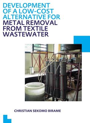 Development of a Low-Cost Alternative for Metal Removal from Textile Wastewater: Unesco-Ihe PhD Thesis - Sekomo Birame, Christian