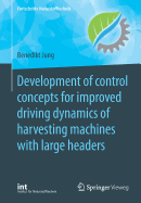 Development of Control Concepts for Improved Driving Dynamics of Harvesting Machines with Large Headers