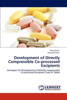 Development of Directly Compressible Co-Processed Excipients - Patel, Sanjay, and Patel, Natvarlal M, Dr.