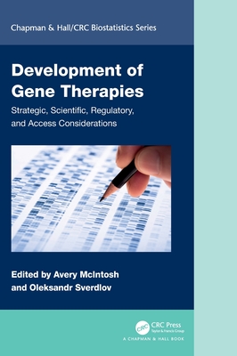 Development of Gene Therapies: Strategic, Scientific, Regulatory, and Access Considerations - McIntosh, Avery (Editor), and Sverdlov, Oleksandr (Editor)