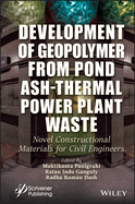 Development of Geopolymer from Pond Ash-Thermal Power Plant Waste: Novel Constructional Materials for Civil Engineers