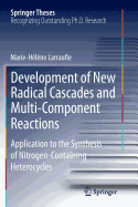 Development of New Radical Cascades and Multi-Component Reactions: Application to the Synthesis of Nitrogen-Containing Heterocycles