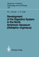 Development of the Digestive System in the North American Opossum (Didelphis Viriniana)