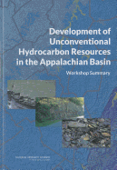 Development of Unconventional Hydrocarbon Resources in the Appalachian Basin: Workshop Summary