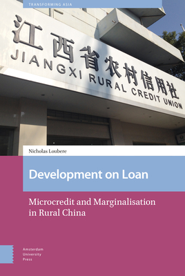 Development on Loan: Microcredit and Marginalisation in Rural China - Loubere, Nicholas