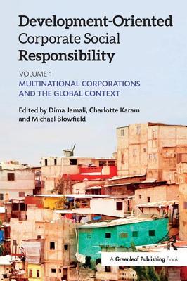 Development-Oriented Corporate Social Responsibility: Volume 1: Multinational Corporations and the Global Context - Blowfield, Michael (Editor), and Karam, Charlotte (Editor), and Jamali, Dima (Editor)