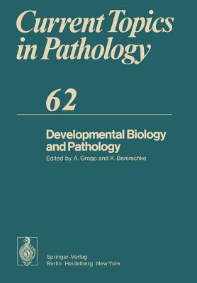 Developmental Biology and Pathology - Gropp, A (Editor), and Benirschke, Kurt (Editor)