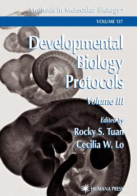 Developmental Biology Protocols: Volume III - Tuan, Rocky S. (Editor), and Lo, Cecilia W. (Editor)