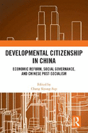 Developmental Citizenship in China: Economic Reform, Social Governance, and Chinese Post-Socialism