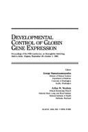 Developmental Control of Globin Gene Expression: Proceedings of the Fifth Conference on Hemoglobin Switching, Held in Airlie, Virginia, September 28-O