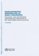 Developmental Difficulties in Early Childhood: Prevention, Early Identification, Assessment and Intervention in Low- And Middle-Income Countries: A Review