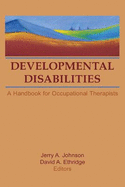 Developmental Disabilities: A Handbook for Occupational Therapists