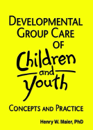 Developmental Group Care of Children and Youth: Concepts and Practice