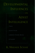 Developmental Influences on Adult Intelligence: The Seattle Longitudinal Study