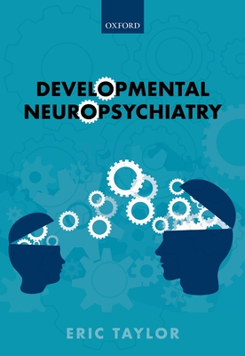 Developmental Neuropsychiatry - Taylor, Eric