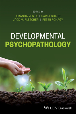 Developmental Psychopathology - Venta, Amanda (Editor), and Sharp, Carla (Editor), and Fonagy, Peter (Editor)