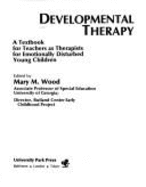 Developmental Therapy: A Textbook for Teachers as Therapists for Emotionally Disturbed Young Children