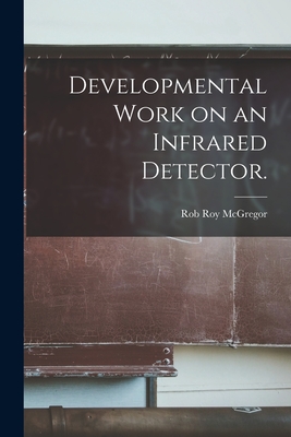 Developmental Work on an Infrared Detector. - McGregor, Rob Roy