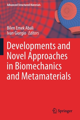 Developments and Novel Approaches in Biomechanics and Metamaterials - Abali, Bilen Emek (Editor), and Giorgio, Ivan (Editor)
