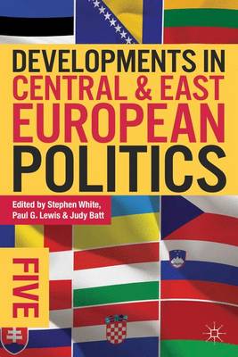Developments in Central and East European Politics 5 - White, Stephen, and Batt, Judy