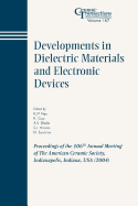 Developments in Dielectric Materials and Electronic Devices: Proceedings of the 106th Annual Meeting of the American Ceramic Society, Indianapolis, Indiana, USA 2004