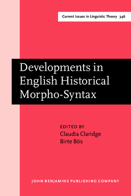 Developments in English Historical Morpho-Syntax - Claridge, Claudia (Editor), and Bs, Birte (Editor)