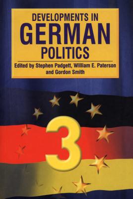 Developments in German Politics 3 - Padgett, Stephen (Editor), and Paterson, William E (Editor), and Smith, Gordon (Editor)