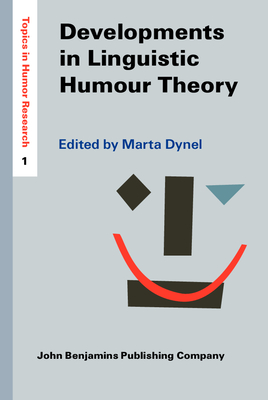 Developments in Linguistic Humour Theory - Dynel, Marta (Editor)