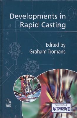 Developments in Rapid Casting - Tromans, Graham (Editor)