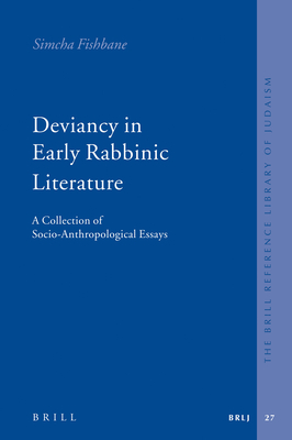 Deviancy in Early Rabbinic Literature: A Collection of Socio-Anthropological Essays - Fishbane, Simcha
