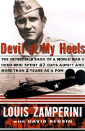 Devil at My Heels: A World War II Hero's Epic Saga of Torment, Survival, and Forgiveness