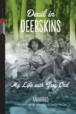 Devil in Deerskins: My Life with Grey Owl - Anahareo, and McCall, Sophie (Afterword by)