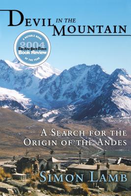 Devil in the Mountain: A Search for the Origin of the Andes - Lamb, Simon
