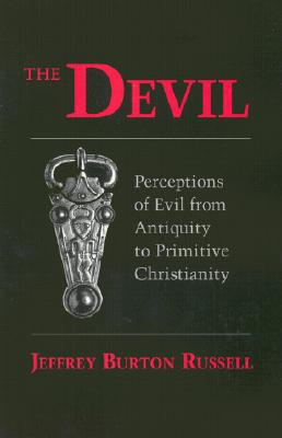 Devil: Perceptions of Evil from Antiquity to Primitive Christiantiry - Russell, Jeffrey Burton, PhD